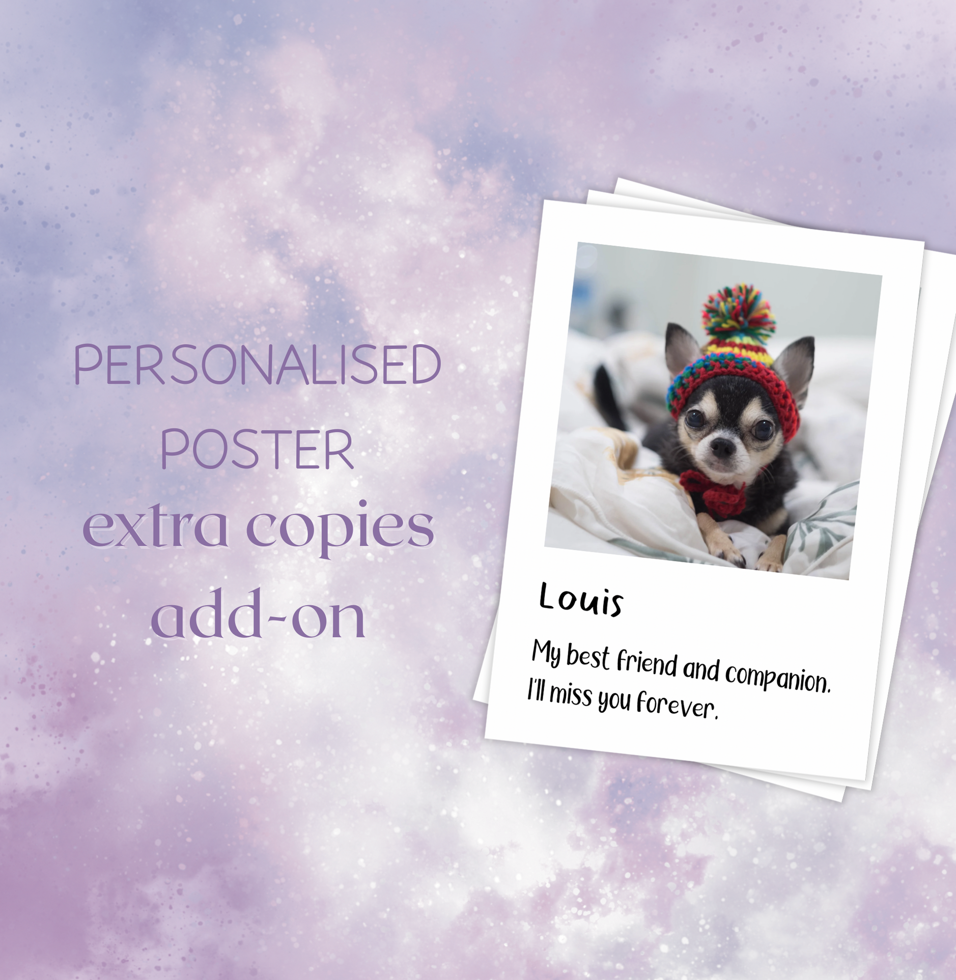 This listing is for purchasing extra copies of personalised pet memorial posters. Please add the original poster item to your cart with this add-on in order to get discounted extra copies. 